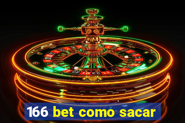 166 bet como sacar